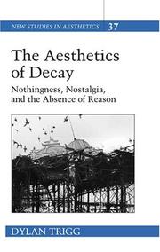 Cover of: The Aesthetics of Decay: Nothingness, Nostalgia, And the Absence of Reason (New Studies in Aesthetics)