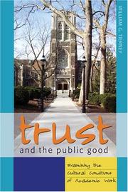 Cover of: Trust And the Public Good: Examining the Cultural Conditions of Academic Work (Counterpoints: Studies in the Postmodern Theory of Education)