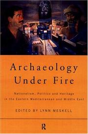 Cover of: Archaeology under fire: nationalism, politics and heritage in the eastern Mediterranean and Middle East