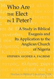 Cover of: Who Are the Elect in 1 Peter?: A Study in Biblical Exegesis and Its Application to the Anglican Church of Nigeria (Studies in Biblical Literature)