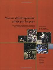 Cover of: Vers un Deeloppement Pilote par les Pays: Une Evaluation par Plusieurs Partenaires du Cadre de Developpement Integre--Conclusions de Six Etudes de Cas Nationales
