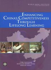 Cover of: Enhancing China's Competitiveness Through Lifelong Learning (Wbi Development Studies) by Carl Dahlman, Douglas Zhihua Zeng, Shuilin Wang