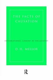 Cover of: The Facts of Causation (International Library of Philosophy) by D. H. Mellor