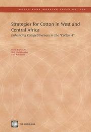 Cover of: Strategies for Cotton in West and Central Africa: Enhancing Competitiveness in the "Cotton-4" (World Bank Working Papers)