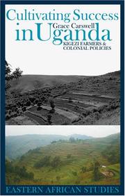 Cover of: Cultivating Success in Uganda: Kigezi Farmers and Colonial Policies (Eastern African Studies)