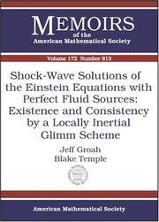 Cover of: Shock-Wave Solutions Of The Einstein Equations With Perfect Fluid Sources: Existence And Consistency By A Locally Inertial Glimm Scheme (Memoirs of the American Mathematical Society)