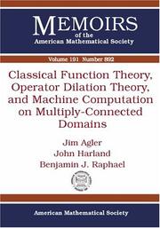 Cover of: Classical Function Theory, Operator Dilation Theory, and Machine Computation on Multiply-Connected Domains (Memoirs of the American Mathematical Society) by Jim Agler, John Harland, Benjamin J. Raphael