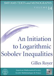 Cover of: An Initiation to Logarithmic Sobolev Inequalities (SMF/AMS Texts & Monographs) (Smf/Ams Monographs) by Gilles Royer