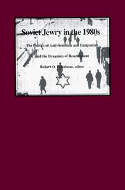 Cover of: Soviet Jewry in the 1980s: The Politics of Anti-Semitism and Emigration and the Dynamics of Resettlement