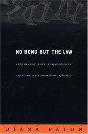 Cover of: No Bond but the Law: Punishment, Race, and Gender in Jamaican State Formation, 1780-1870 (Next Wave: New Directions in Womens Studies)