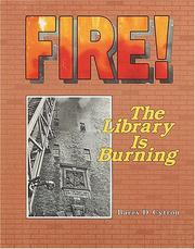 Cover of: Fire! the Library Is Burning by Barry D. Cytron