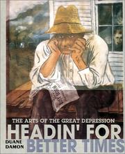 Cover of: Headin' for better times: the arts of the great depression