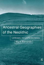 Cover of: Ancestral geographies of the Neolithic: landscapes, monuments, and memory