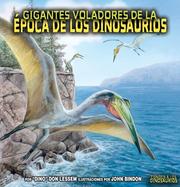 Cover of: Gigantes Voladores De La Epoca De Los Dinosaurios/flying Giants of Dinosaur Time (Conoce a Los Dinosaurios/Meet the Dinosaurs) by Don Lessem