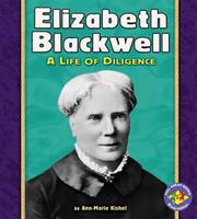 Cover of: Elizabeth Blackwell: A Life of Diligence (Pull Ahead Books)