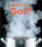 Cover of: What Is a Gas? by Jennifer Boothroyd