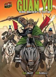 Cover of: Guan Yu: Blood Brothers to the End (Graphic Universe)