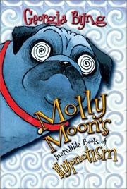 Molly Moon's incredible book of hypnotism by Georgia Byng, Isabel Gonzalez-Gallarza