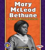 Mary McLeod Bethune: A Life of Resourcefulness by Kristin Sterling