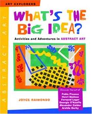 Cover of: What's the Big Idea?: Activities and Adventures in Abstract Art (Art Explorers)