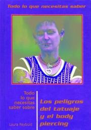 Cover of: Todo Lo Que Necesitas Saber Sobre Los Peligros Del Tatuaje Y El Body Piercing (Todo Lo Que Necesitas Saber / Need to Know (Spanish))