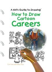 How to draw cartoon careers by Curt Visca, Kelley Visca