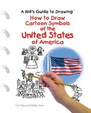 Cover of: How to Draw Cartoon Symbols of the United States of America (Kid's Guide to Drawing) by Curt Visca, Kelley Visca