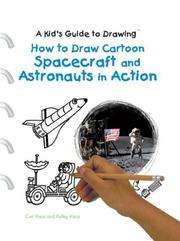 Cover of: How to Draw Cartoon Spacecraft and Astronauts in Action (Kid's Guide to Drawing) by Curt Visca, Kelley Visca