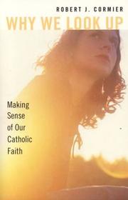 Cover of: Why We Look Up: Making Sense of Our Catholic Faith