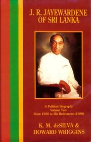 Cover of: J.R. Jayewardene of Sri Lanka: A Political Biography/from 1956 to His Retirement (1989)