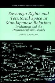 Cover of: Sovereign Rights and Territorial Space in Sino-Japanese Relations: Irredentism and the Diaoyu/Senkaku Islands (Asian Interactions and Comparisons)