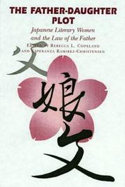 Cover of: The Father-Daughter Plot: Japanese Literary Women and the Law of the Father