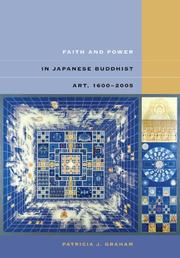 Faith and Power in Japanese Buddhist Art, 1600-2005 by Patricia J. Graham