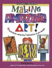 Cover of: Making Amazing Art: 40 Activities Using the 7 Elements of Art Design (Kids Can!)