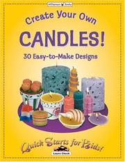 Cover of: Create Your Own Candles (Quick Starts for Kids!) by Laura Check, Laura Check, Williamson Books