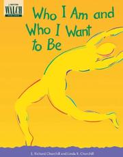 Cover of: Who I Am and Who I Want to Be | E. Richard Churchill