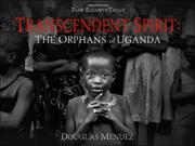 Cover of: Transcendent Spirit: The Orphans of Uganda