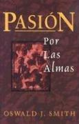 Pasion por las Almas (Passion for Souls) by Oswald Smith