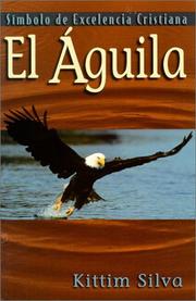 Cover of: Aguila: Simbolo de excelencia, El: Eagle by Kittim Silva