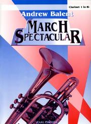Cover of: Andrew Balent March Spectacular - Clarinet 1 in Bb