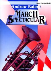 Cover of: Andrew Balent March Spectacular - Bass Clarinet in Bb by Andrew Balent