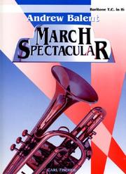 Cover of: Andrew Balent March Spectacular - Baritone T.C. in Bb