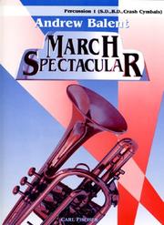 Cover of: Andrew Balent March Spectacular - Percussion 1 (S.D.,B.D.,Crash Cymbals)