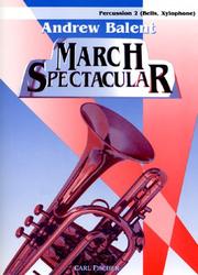 Cover of: Andrew Balent March Spectacular - Percussion 2 (Bells, Xylophone)