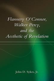 Cover of: Flannery Oconnor, Walker Percy, and the Aesthetic of Revelation by John D., Jr. Sykes