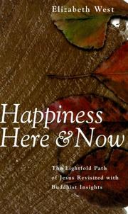 Cover of: Happiness Here and Now: The Eightfold Path of Jesus Revisited With Buddhist Insights