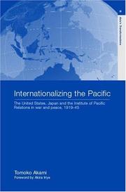 Cover of: Internationalizing the Pacific: The United States, Japan, and the Institute of Pacific Relations in War and Peace, 1919-45