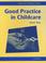 Cover of: Good Practice in Childcare (Practical Child Care)
