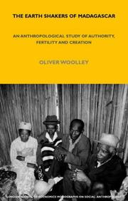 Cover of: The Earth Shakers of Madagascar: An Anthropological Study of Authority, Fertility and Creation (London School of Economics Monographs on Social Anthropology)