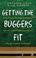 Cover of: Getting the Buggers Fit